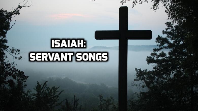 Servant Songs of Isaiah