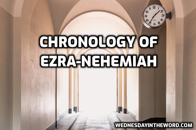 Ezra-Nehemiah Chronology from Wednesday in the Word