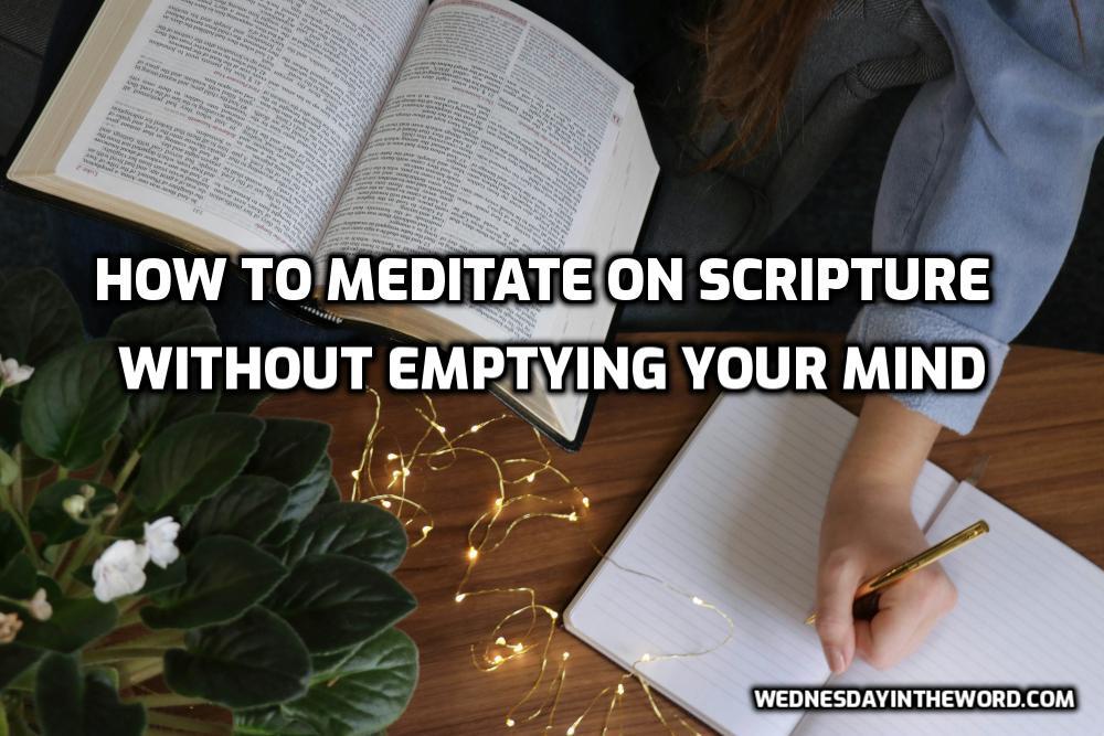 How to Meditate on Scripture | WednesdayintheWord.com