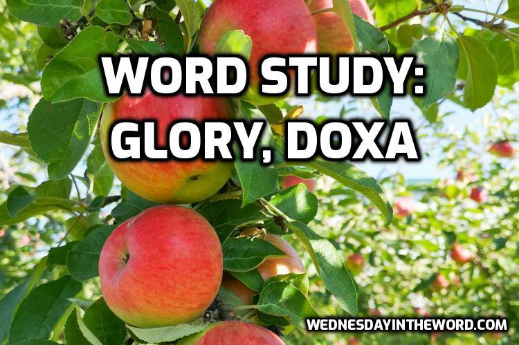Word Study: glory, doxa | WednesdayintheWord.com
