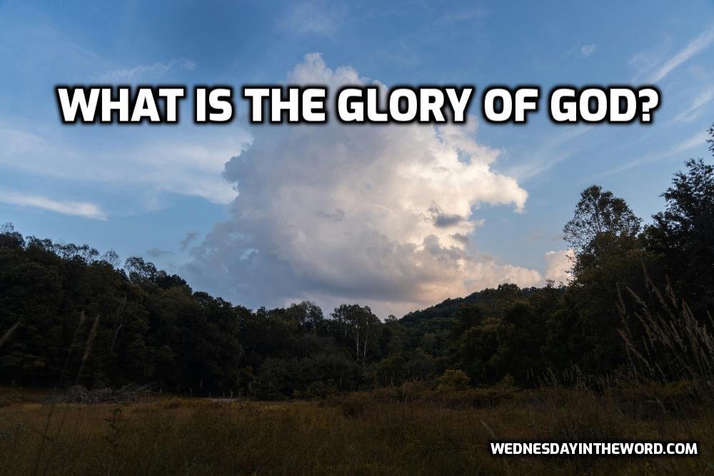 GloryofGod-1000 What is the Glory of God? | WednesdayintheWord.com