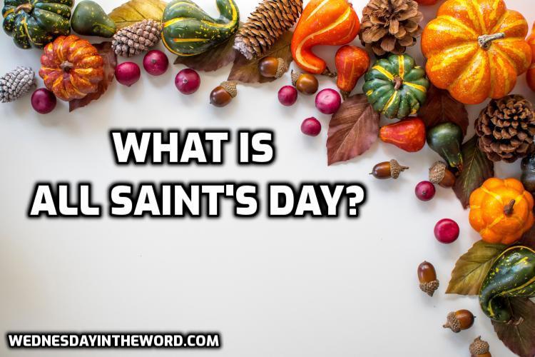What is All Saint's Day | WednesdayintheWord.com